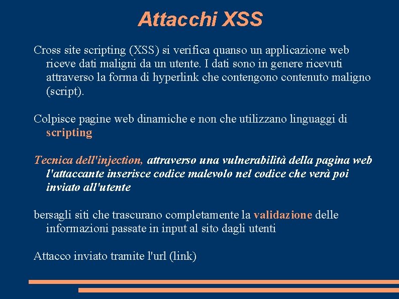 Attacchi XSS Cross site scripting (XSS) si verifica quanso un applicazione web riceve dati