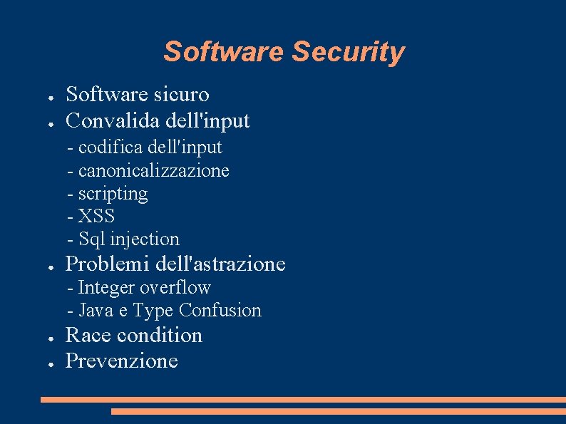 Software Security ● ● Software sicuro Convalida dell'input - codifica dell'input - canonicalizzazione -