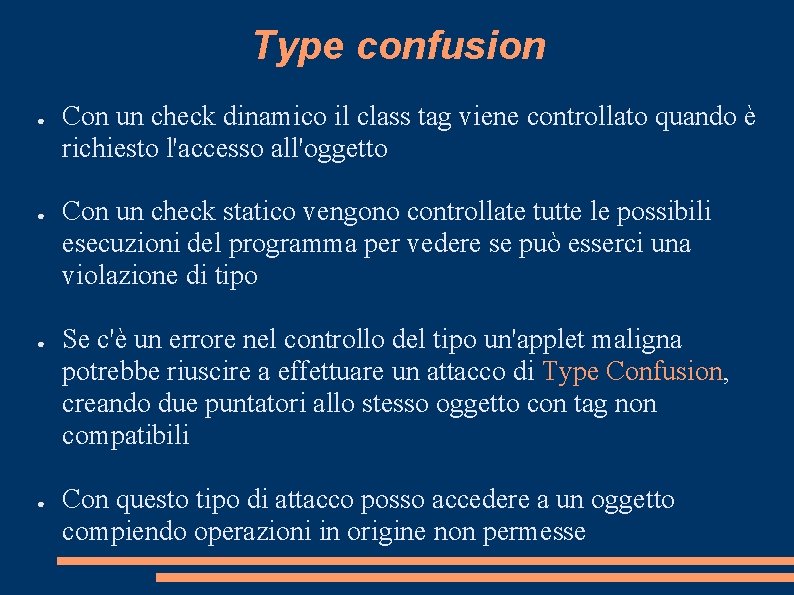 Type confusion ● ● Con un check dinamico il class tag viene controllato quando