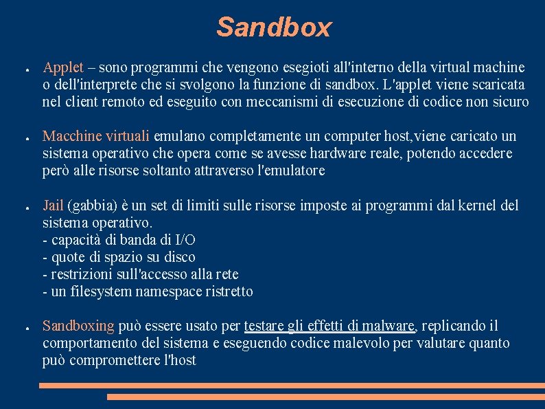 Sandbox ● ● Applet – sono programmi che vengono esegioti all'interno della virtual machine