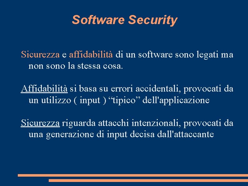 Software Security Sicurezza e affidabilità di un software sono legati ma non sono la