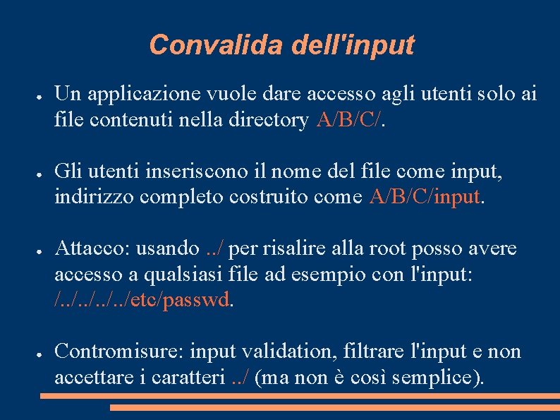 Convalida dell'input ● ● Un applicazione vuole dare accesso agli utenti solo ai file