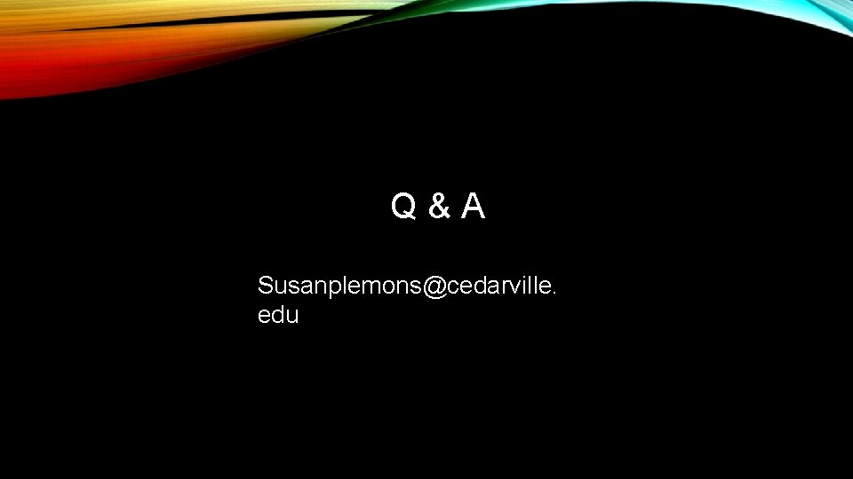 Q&A Susanplemons@cedarville. edu Q&A Susanplemons@cedarville. edu