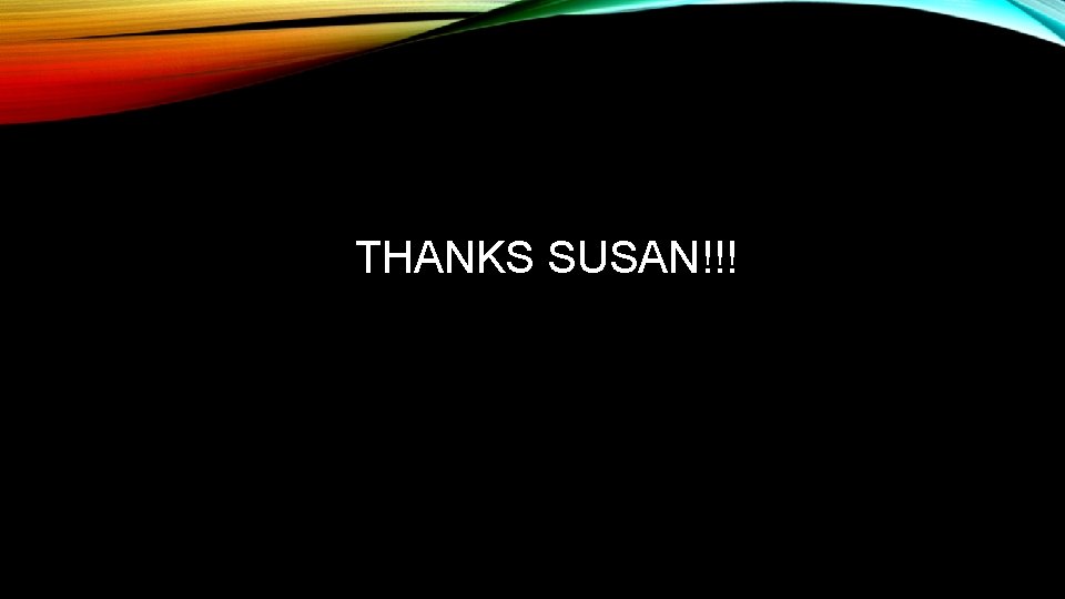 THANKS SUSAN!!! THANKS SUSAN!!!