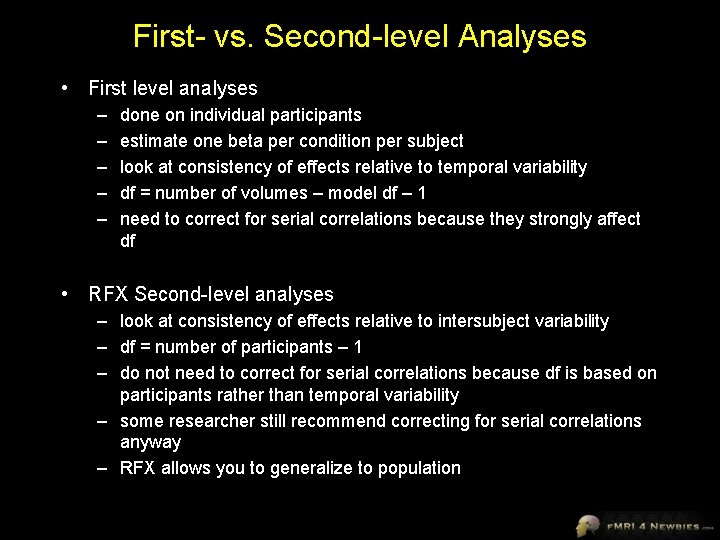 First- vs. Second-level Analyses • First level analyses – – – done on individual