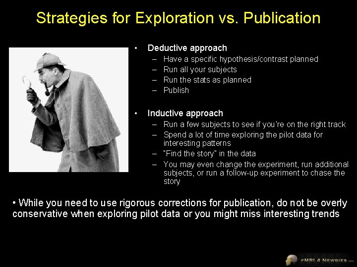 Strategies for Exploration vs. Publication • Deductive approach – – • Have a specific