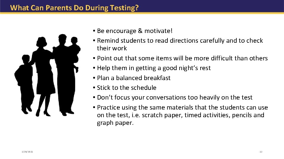What Can Parents Do During Testing? • Be encourage & motivate! • Remind students