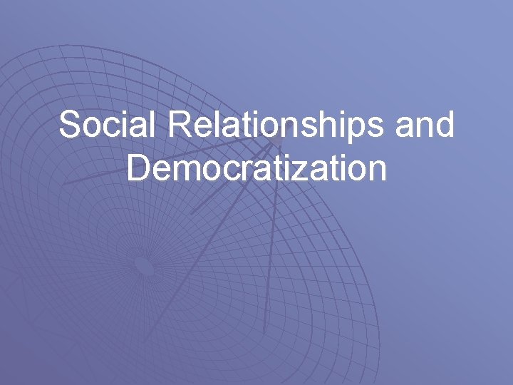 Social Relationships and Democratization 