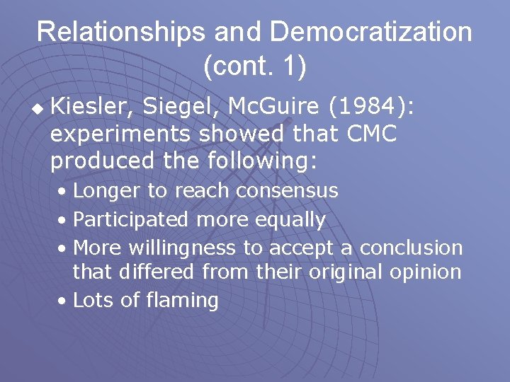 Relationships and Democratization (cont. 1) u Kiesler, Siegel, Mc. Guire (1984): experiments showed that