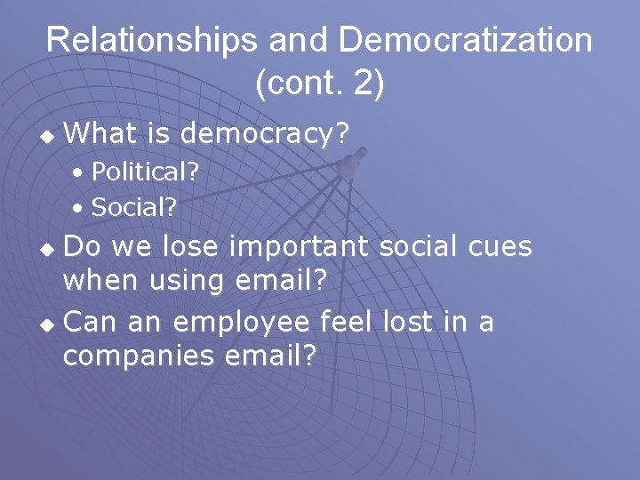 Relationships and Democratization (cont. 2) u What is democracy? • Political? • Social? Do