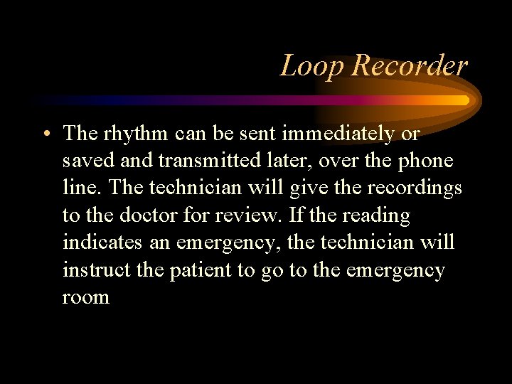 Loop Recorder • The rhythm can be sent immediately or saved and transmitted later,