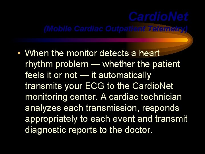 Cardio. Net (Mobile Cardiac Outpatient Telemetry) • When the monitor detects a heart rhythm