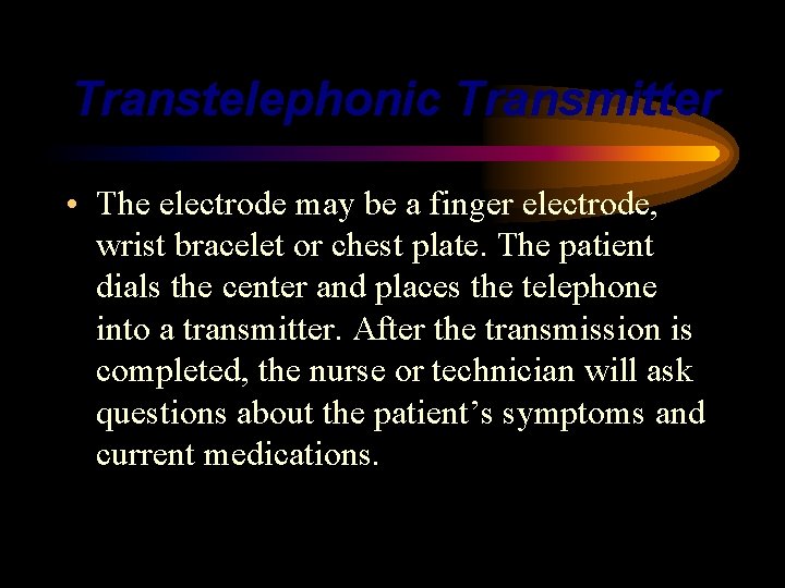 Transtelephonic Transmitter • The electrode may be a finger electrode, wrist bracelet or chest