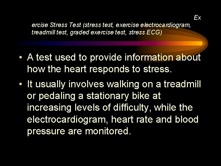 Ex ercise Stress Test (stress test, exercise electrocardiogram, treadmill test, graded exercise test, stress