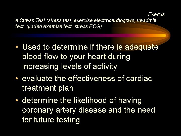 Exercis e Stress Test (stress test, exercise electrocardiogram, treadmill test, graded exercise test, stress