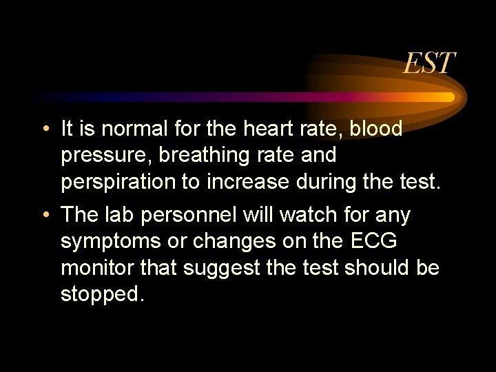 EST • It is normal for the heart rate, blood pressure, breathing rate and