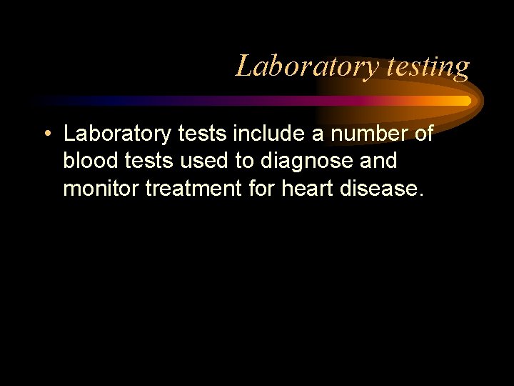 Laboratory testing • Laboratory tests include a number of blood tests used to diagnose