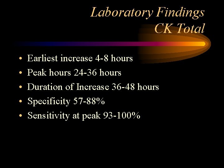 Laboratory Findings CK Total • • • Earliest increase 4 -8 hours Peak hours
