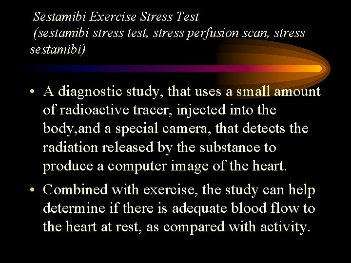 Sestamibi Exercise Stress Test (sestamibi stress test, stress perfusion scan, stress sestamibi) • A