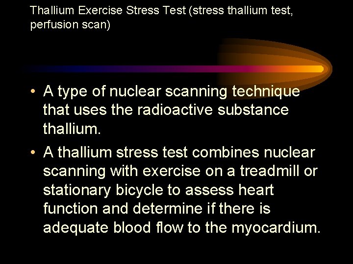 Thallium Exercise Stress Test (stress thallium test, perfusion scan) • A type of nuclear