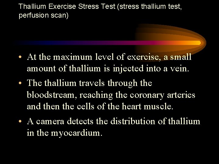 Thallium Exercise Stress Test (stress thallium test, perfusion scan) • At the maximum level