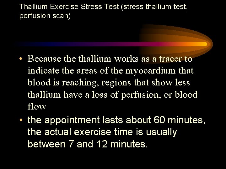 Thallium Exercise Stress Test (stress thallium test, perfusion scan) • Because thallium works as