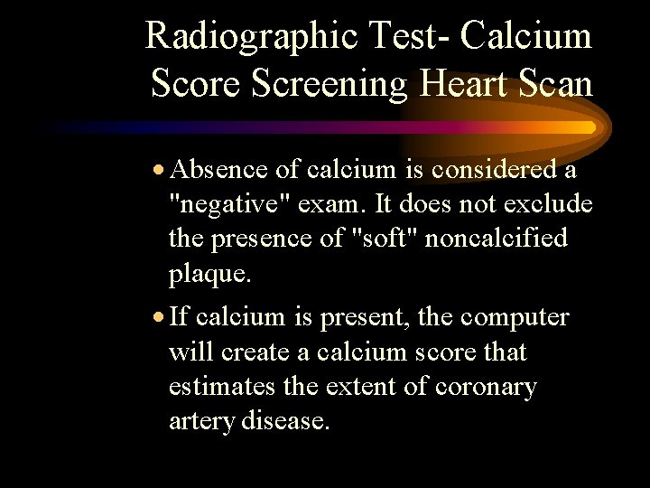 Radiographic Test- Calcium Score Screening Heart Scan · Absence of calcium is considered a