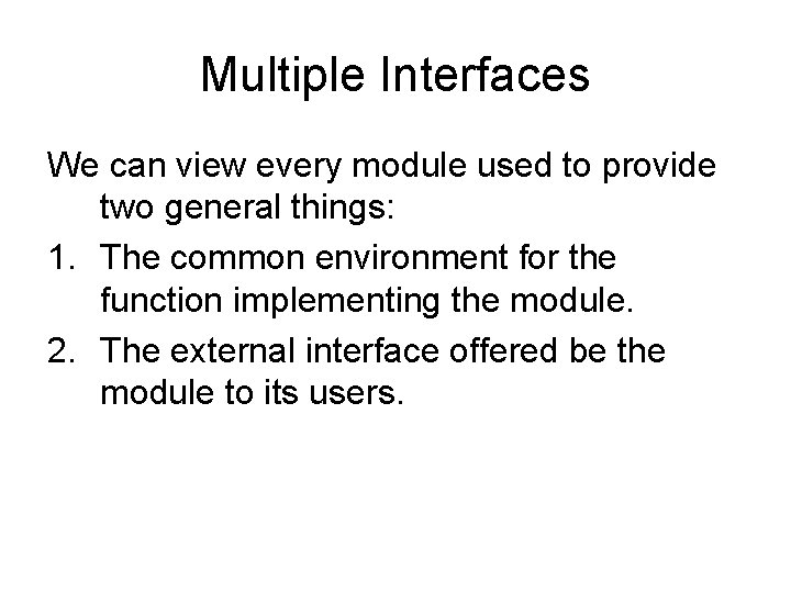 Multiple Interfaces We can view every module used to provide two general things: 1.