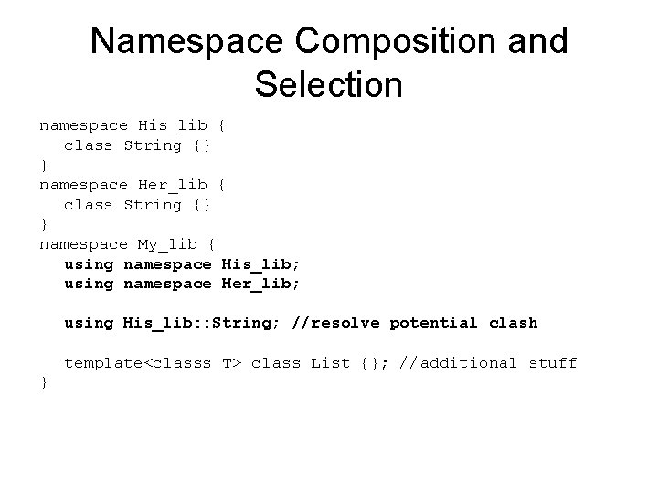 Namespace Composition and Selection namespace His_lib { class String {} } namespace Her_lib {