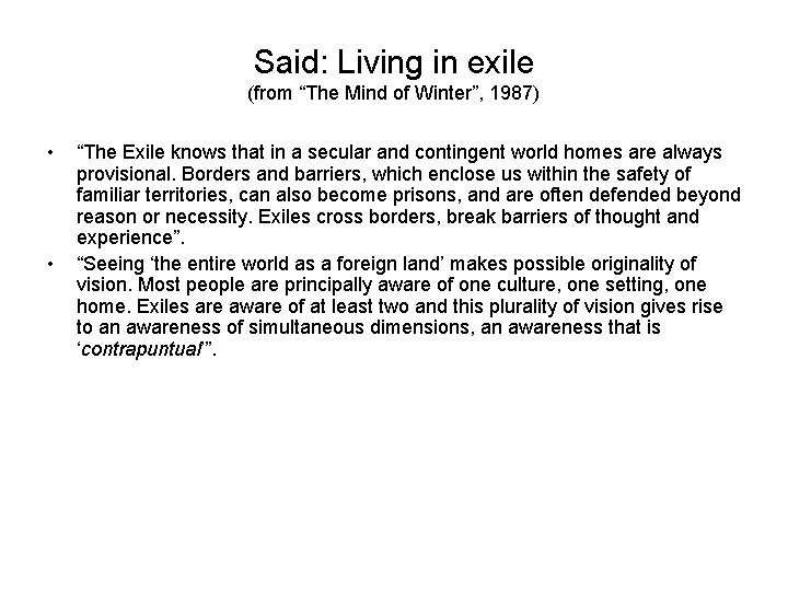 Said: Living in exile (from “The Mind of Winter”, 1987) • • “The Exile