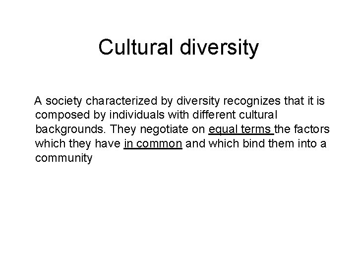 Cultural diversity A society characterized by diversity recognizes that it is composed by individuals