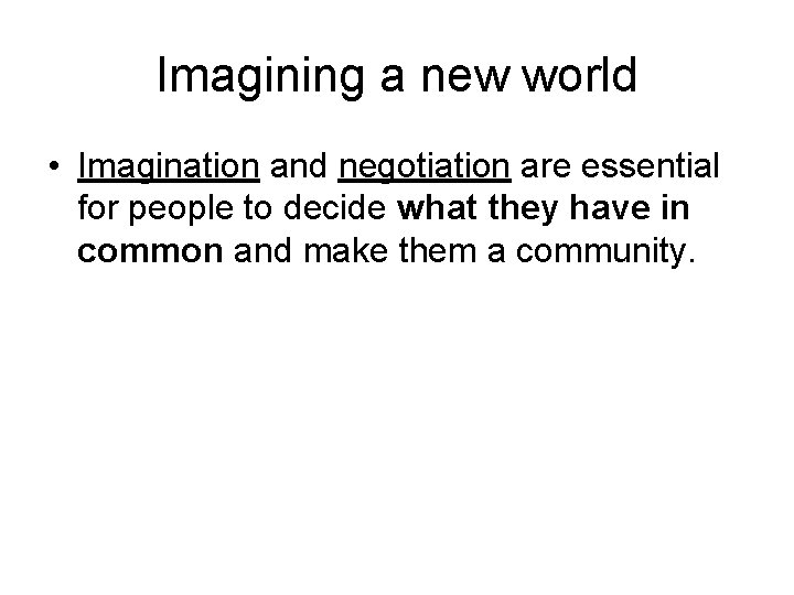 Imagining a new world • Imagination and negotiation are essential for people to decide
