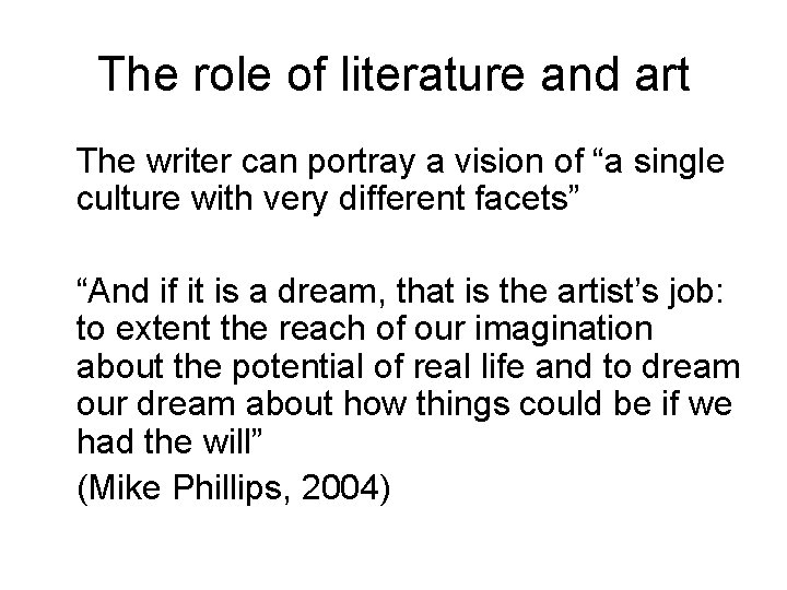 The role of literature and art The writer can portray a vision of “a