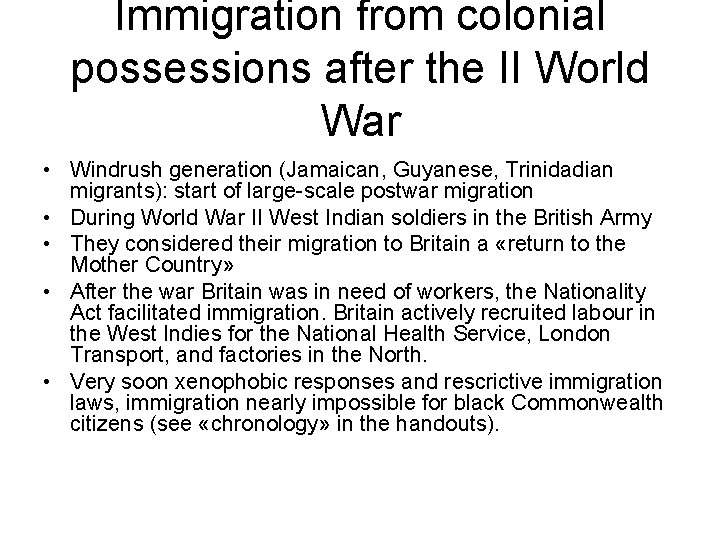 Immigration from colonial possessions after the II World War • Windrush generation (Jamaican, Guyanese,