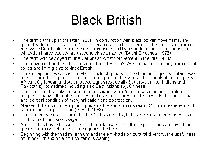 Black British • • • The term came up in the later 1960 s,