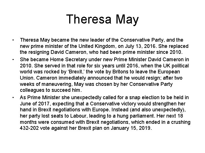 Theresa May • • • Theresa May became the new leader of the Conservative