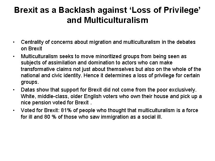 Brexit as a Backlash against ‘Loss of Privilege’ and Multiculturalism • • Centrality of