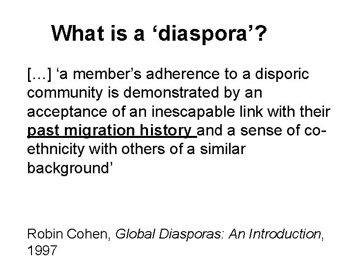 What is a ‘diaspora’? […] ‘a member’s adherence to a disporic community is demonstrated