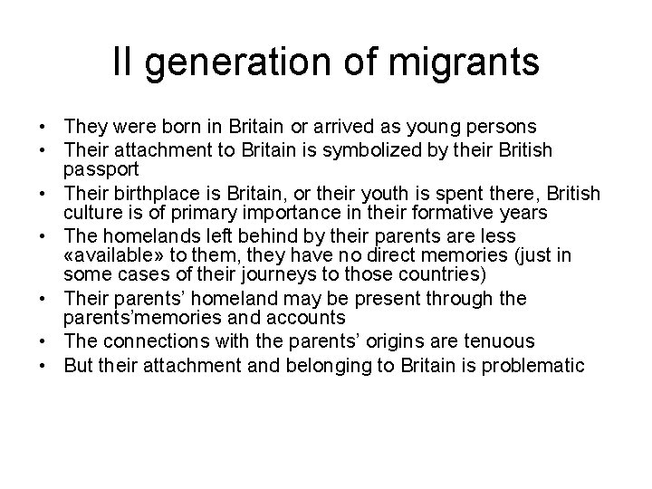 II generation of migrants • They were born in Britain or arrived as young