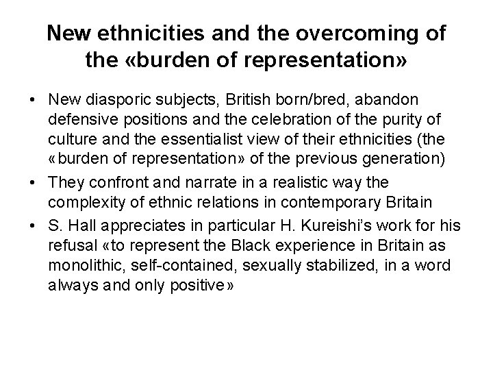 New ethnicities and the overcoming of the «burden of representation» • New diasporic subjects,