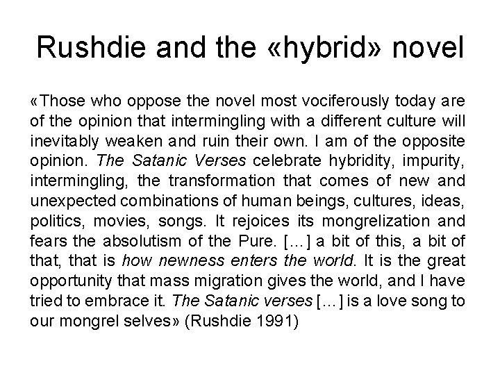 Rushdie and the «hybrid» novel «Those who oppose the novel most vociferously today are