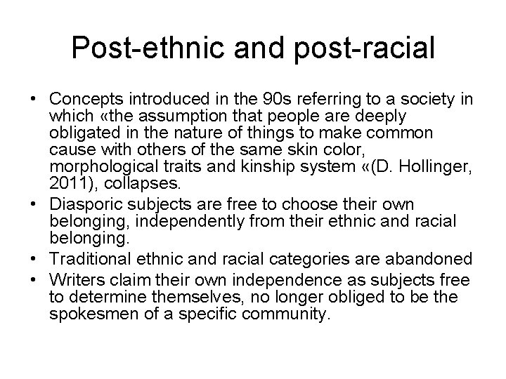 Post-ethnic and post-racial • Concepts introduced in the 90 s referring to a society