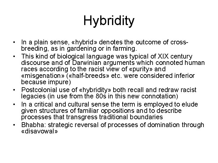 Hybridity • In a plain sense, «hybrid» denotes the outcome of crossbreeding, as in