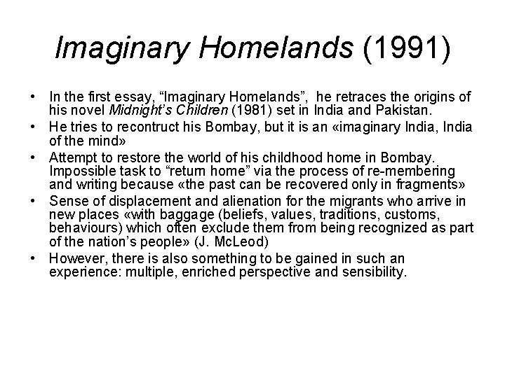Imaginary Homelands (1991) • In the first essay, “Imaginary Homelands”, he retraces the origins