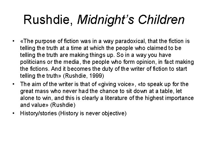 Rushdie, Midnight’s Children • «The purpose of fiction was in a way paradoxical, that