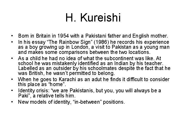 H. Kureishi • Born in Britain in 1954 with a Pakistani father and English