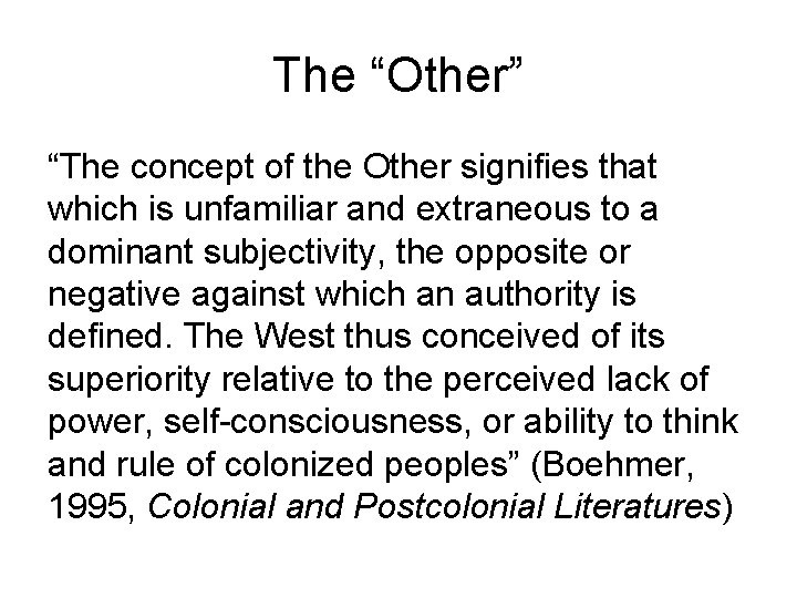 The “Other” “The concept of the Other signifies that which is unfamiliar and extraneous