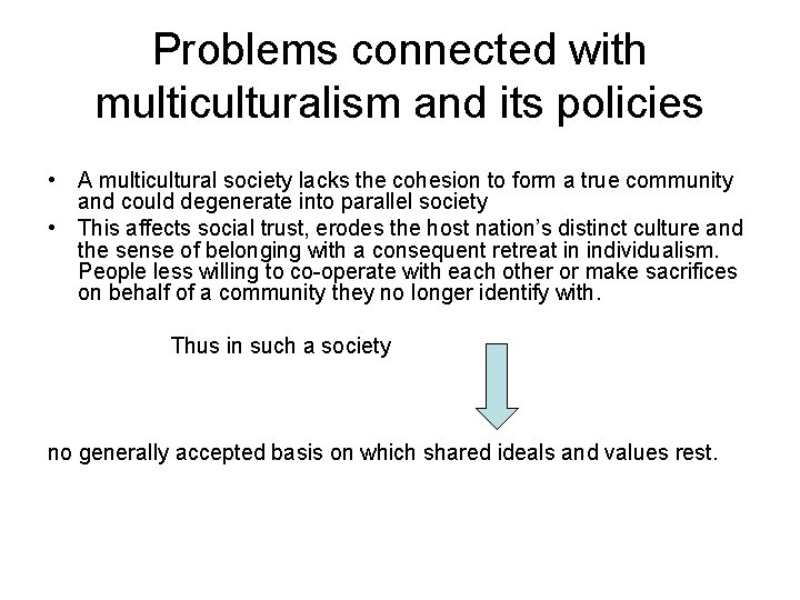 Problems connected with multiculturalism and its policies • A multicultural society lacks the cohesion