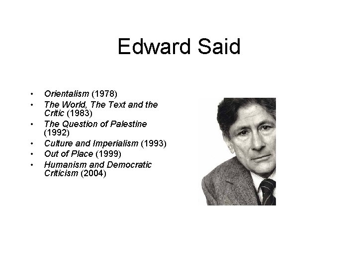 Edward Said • • • Orientalism (1978) The World, The Text and the Critic