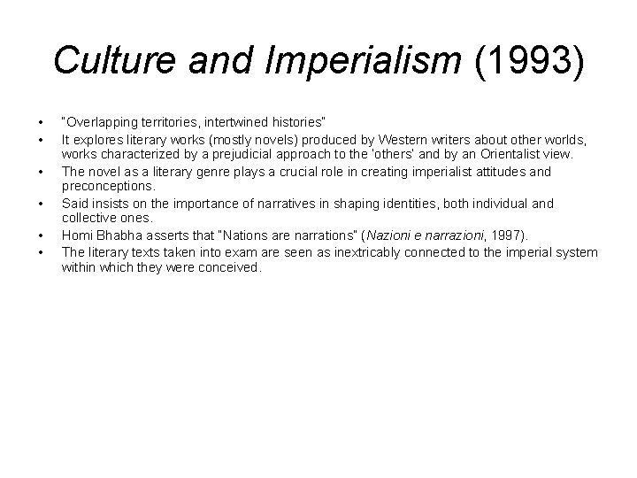 Culture and Imperialism (1993) • • • “Overlapping territories, intertwined histories” It explores literary